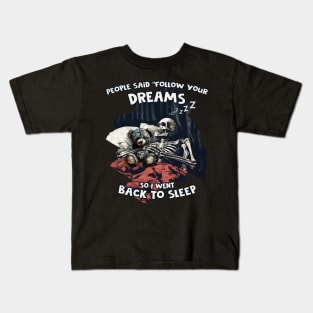 People said "Follow your Dreams" Kids T-Shirt